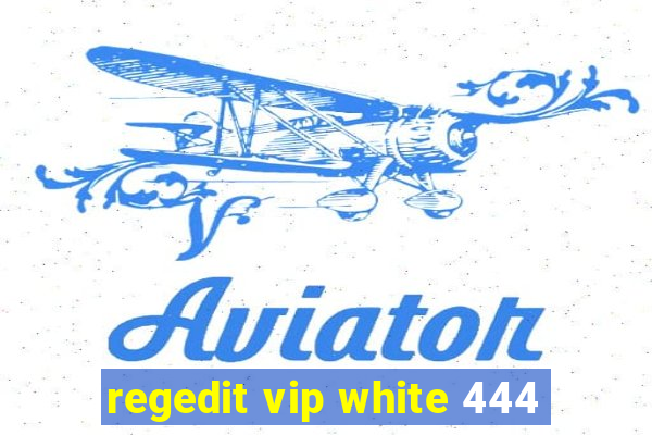 regedit vip white 444